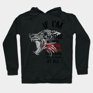 Wolf - If I'm To Choose Between An Evil And Another Then I Prefer Not To Choose At All - White - Fantasy Hoodie